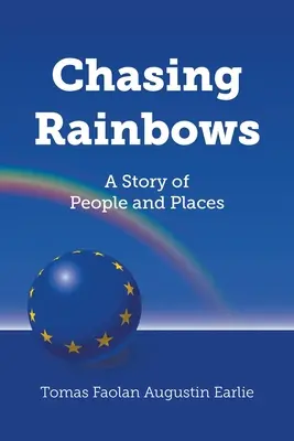 Persiguiendo el arco iris: Una historia de personas y lugares - Chasing Rainbows: A Story of People and Places