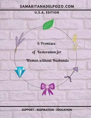 6 Promesas de Restauracion para Mujeres sin Marido: Estudio Bíblico de 7 Sesiones para Mujeres Divorciadas, Madres Solteras y Viudas. - 6 Promises of Restoration for Women Without Husbands: 7-Session Bible Study for Divorced Women, Single Mothers and Widows.