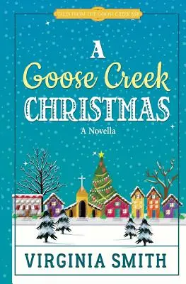 Una Navidad en Goose Creek - A Goose Creek Christmas