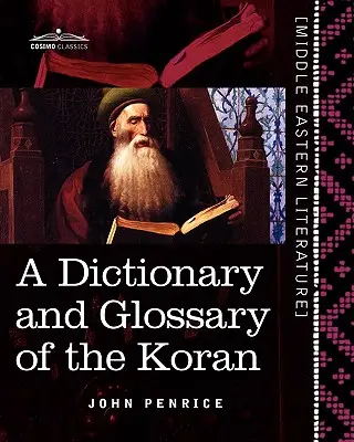 Diccionario y glosario del Corán: Con abundantes referencias gramaticales y explicaciones del texto - A Dictionary and Glossary of the Koran: With Copious Grammatical References and Explanations of the Text