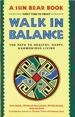 Caminar en equilibrio: El camino hacia una vida sana, feliz y armoniosa - Walk in Balance: The Path to Healthy, Happy, Harmonious Living