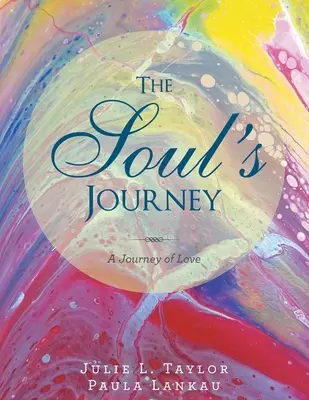 El viaje del alma: Un viaje de amor - The Soul's Journey: A Journey of Love