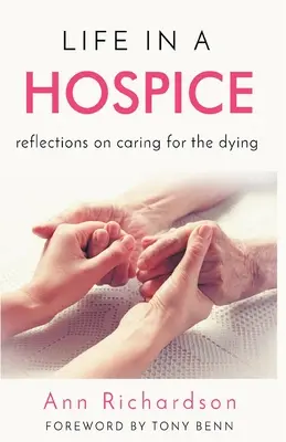 La vida en un hospicio: Reflexiones sobre el cuidado de los moribundos - Life in a Hospice: Reflections on Caring for the Dying