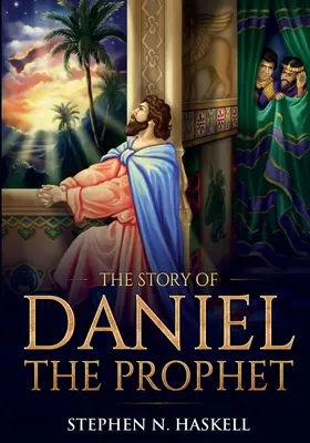 La historia del profeta Daniel: Anotada - The Story of Daniel the Prophet: Annotated
