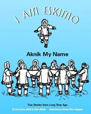 Soy esquimal Aknik, mi nombre - I Am Eskimo: Aknik My Name