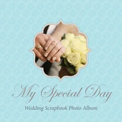 Mi día especial - Álbum de recortes de boda - My Special Day -Wedding Scrapbook Photo Album