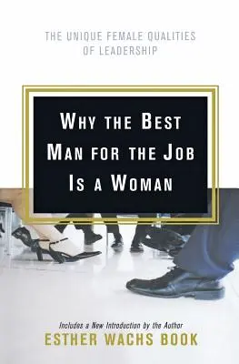 Por qué el mejor hombre para el trabajo es una mujer - Why the Best Man for the Job Is A Woman