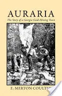 Auraria: La historia de una ciudad minera de Georgia - Auraria: The Story of a Georgia Gold Mining Town