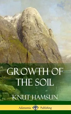 El crecimiento de la tierra (tapa dura) - Growth of the Soil (Hardcover)