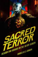 Terror sagrado: Religión y terror en la gran pantalla - Sacred Terror: Religion and Horror on the Silver Screen