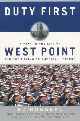 El deber es lo primero: Un año en la vida de West Point y la formación de los líderes americanos (Perenne) - Duty First: A Year in the Life of West Point and the Making of American Leaders (Perennial)