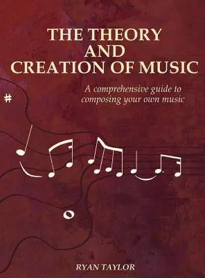 Teoría y creación musical: Una guía completa para componer su propia música - The Theory and Creation of Music: A Comprehensive Guide to Composing Your Own Music
