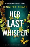 Su último susurro: Un thriller policíaco absolutamente irresistible - Her Last Whisper: An absolutely unputdownable crime thriller