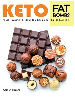 Keto Fat Bombs: 70 Recetas Dulces y Sabrosas para Dietas Cetogénicas, Paleo y Bajas en Carbohidratos. Recetas Fáciles para Comer Sano y Perder Peso Rápidamente - Keto Fat Bombs: 70 Sweet and Savory Recipes for Ketogenic, Paleo & Low-Carb Diets. Easy Recipes for Healthy Eating to Lose Weight Fast