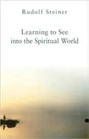 Aprender a ver el mundo espiritual - Learning to See Into the Spiritual World