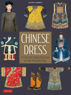 Vestimenta china: De la dinastía Qing a nuestros días - Chinese Dress: From the Qing Dynasty to the Present Day