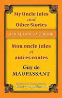 Mi tío Jules y otros cuentos/Mon Oncle Jules Et Autres Contes: A Dual-Language Book - My Uncle Jules and Other Stories/Mon Oncle Jules Et Autres Contes: A Dual-Language Book