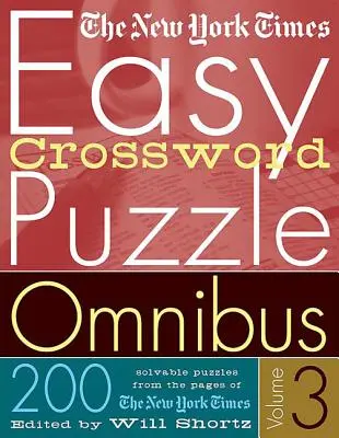 The New York Times Easy Crossword Puzzle Omnibus Volumen 3: 200 crucigramas resolubles de las páginas del New York Times - The New York Times Easy Crossword Puzzle Omnibus Volume 3: 200 Solvable Puzzles from the Pages of the New York Times