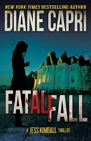 Fatal Fall: Un thriller de Jess Kimball - Fatal Fall: A Jess Kimball Thriller