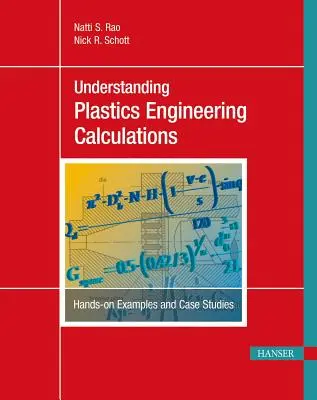 Comprensión de los cálculos de ingeniería de plásticos: Ejemplos prácticos y casos prácticos - Understanding Plastics Engineering Calculations: Hands-On Examples and Case Studies