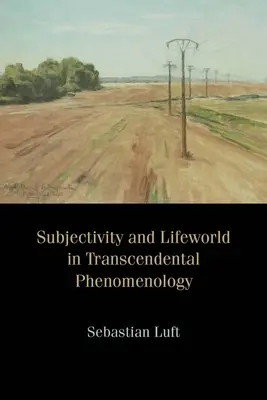 Subjetividad y mundo vital en la fenomenología trascendental - Subjectivity and Lifeworld in Transcendental Phenomenology