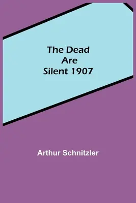 Los muertos callan 1907 - The Dead Are Silent 1907