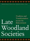 Sociedades de las Tierras Boscosas Tardías: Tradición y transformación en el Midcontinent - Late Woodland Societies: Tradition and Transformation Across the Midcontinent