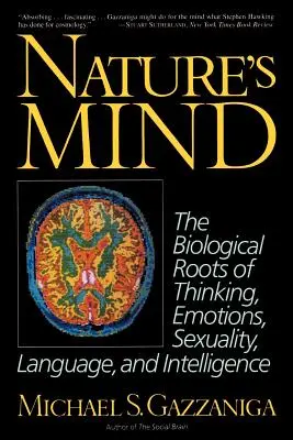 La mente de la naturaleza: raíces biológicas del pensamiento, las emociones, la sexualidad, el lenguaje y la inteligencia - Nature's Mind: Biological Roots of Thinking, Emotions, Sexuality, Language, and Intelligence