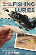 La fabricación de señuelos de madera para pescar: Técnicas de tallado y pintura que realmente atrapan peces - Making Wooden Fishing Lures: Carving and Painting Techniques That Really Catch Fish!