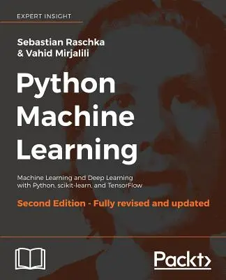 Python Machine Learning, Second Edition: Aprendizaje automático y aprendizaje profundo con Python, scikit-learn y TensorFlow - Python Machine Learning, Second Edition: Machine Learning and Deep Learning with Python, scikit-learn, and TensorFlow