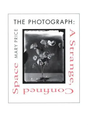 La fotografía La fotografía La fotografía: Un espacio extraño y confinado Un espacio extraño y confinado Un espacio extraño y confinado - The Photograph the Photograph the Photograph: A Strange, Confined Space a Strange, Confined Space a Strange, Confined Space