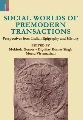 Mundos sociales de las transacciones premodernas: Perspectivas desde la epigrafía y la historia de la India - Social Worlds of Premodern Transactions: Perspectives from Indian Epigraphy and History