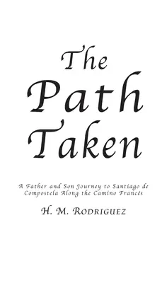 El camino emprendido - Un viaje de padre e hijos a Santiago de Compostela - The Path Taken - A Father and Sons Journey to Santiago de Compostella