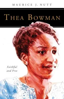 Thea Bowman Fiel y libre - Thea Bowman: Faithful and Free