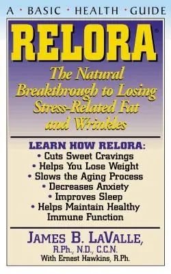 Relora: El avance natural para perder la grasa y las arrugas causadas por el estrés - Relora: The Natural Breakthrough to Losing Stress-Related Fat and Wrinkles