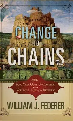 Cambio a cadenas: La Búsqueda de 6000 Años por el Control Global - Change to Chains: The 6000 Year Quest for Global Control