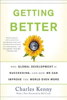 Mejorar: Por qué el desarrollo global está teniendo éxito y cómo podemos mejorar aún más el mundo - Getting Better: Why Global Development Is Succeeding--And How We Can Improve the World Even More