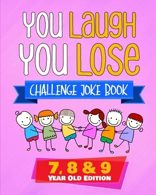 Libro de chistes You Laugh You Lose Challenge: Edición para niños de 7, 8 y 9 años: El Libro Interactivo de Chistes y Adivinanzas LOL para Niños y Niñas de 7 a 9 Años. - You Laugh You Lose Challenge Joke Book: 7, 8 & 9 Year Old Edition: The LOL Interactive Joke and Riddle Book Contest Game for Boys and Girls Age 7 to 9