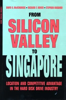 De Silicon Valley a Singapur: Localización y ventaja competitiva en la industria de los discos duros - From Silicon Valley to Singapore: Location and Competitive Advantage in the Hard Disk Drive Industry