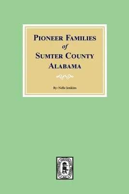 Familias pioneras del condado de Sumter, Alabama - Pioneer Families of Sumter County, Alabama