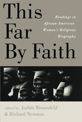 Hasta aquí por la fe: Lecturas sobre la biografía religiosa de las mujeres afroamericanas - This Far By Faith: Readings in African-American Women's Religious Biography