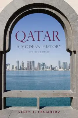 Qatar: una historia moderna, edición actualizada - Qatar: A Modern History, Updated Edition