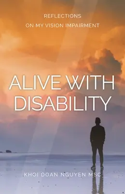 Vivir con discapacidad: Reflexiones sobre mi discapacidad visual - Alive with Disability: Reflections On My Vision Impairment