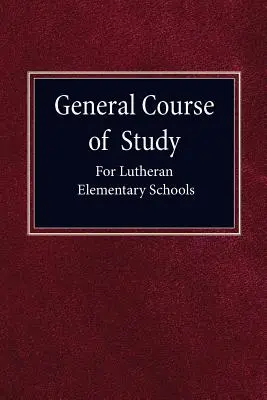 Curso general de estudios para escuelas primarias luteranas - General Course of Study for Lutheran Elementary Schools
