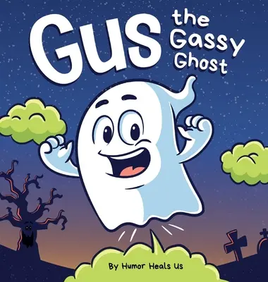 Gus el fantasma gaseoso: Un divertido cuento rimado de Halloween para niños y adultos sobre un fantasma que se tira pedos. - Gus the Gassy Ghost: A Funny Rhyming Halloween Story Picture Book for Kids and Adults About a Farting Ghost, Early Reader