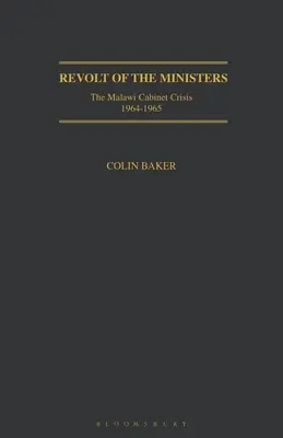 La rebelión de los ministros: La crisis del gabinete de Malawi 1964-1965 - Revolt of the Ministers: The Malawi Cabinet Crisis 1964-1965