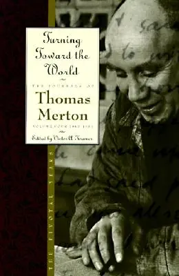 Girando hacia el mundo: The Pivotal Years; The Journals of Thomas Merton, Volume 4: 1960-1963 - Turning Toward the World: The Pivotal Years; The Journals of Thomas Merton, Volume 4: 1960-1963