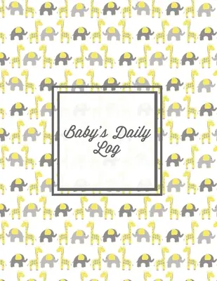 Baby's Daily Log: Baby Tracker Book, Schedules, Track Sleep, Diaper & Feedings, Health Logbook, Shower Gift, Record Newborn Firsts Journ