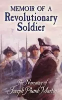 Memorias de un soldado revolucionario: Relato de Joseph Plumb Martin - Memoir of a Revolutionary Soldier: The Narrative of Joseph Plumb Martin