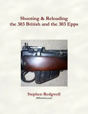 Tiro y Recarga del 303 British y del 303 Epps - Shooting & Reloading the 303 British and the 303 Epps